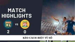 kèo cách biệt tỷ số
